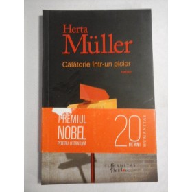     CALATORIE  INTR-UN  PICIOR  (roman) -  Herta  MULLER 
